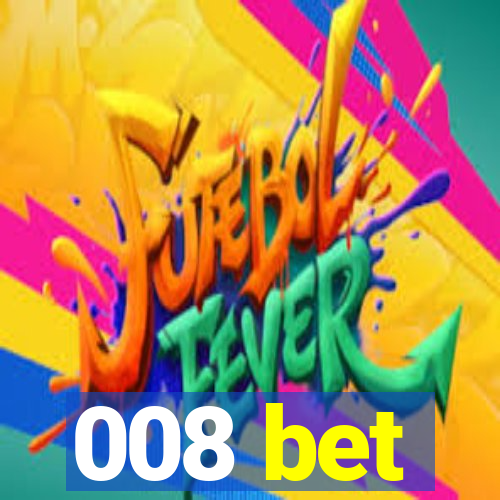008 bet